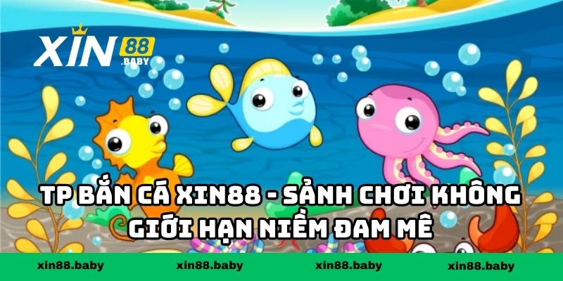 TP Bắn Cá XIN88